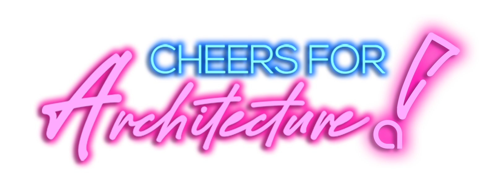 Cheers for Architecture